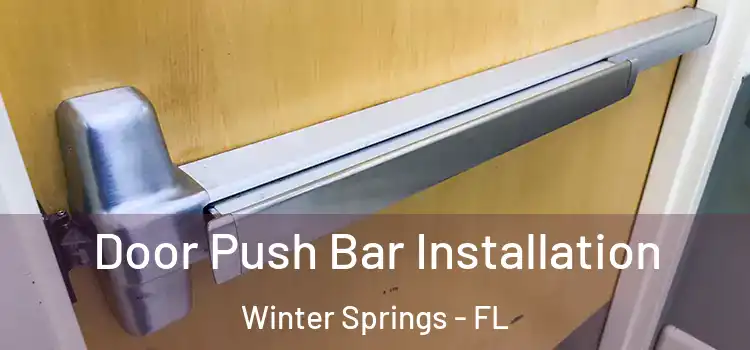 Door Push Bar Installation Winter Springs - FL