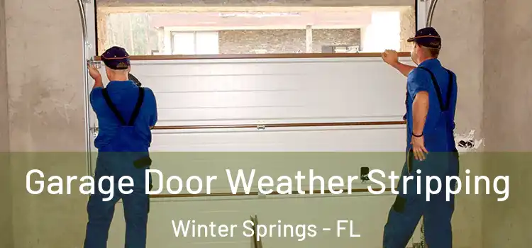  Garage Door Weather Stripping Winter Springs - FL