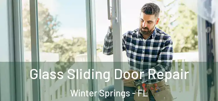Glass Sliding Door Repair Winter Springs - FL